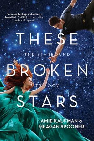 These Broken Stars by Amie Kaufman & Meagan Spooner