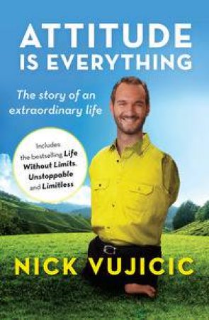 Attitude is Everything by Nick Vujicic