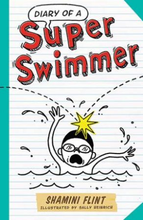 Diary Of A Super Swimmer by Shamini Flint