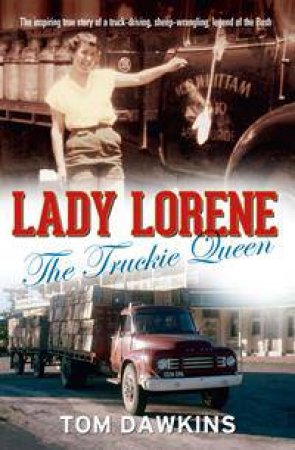 Lady Lorene: The Truckie Queen by Tom Dawkins