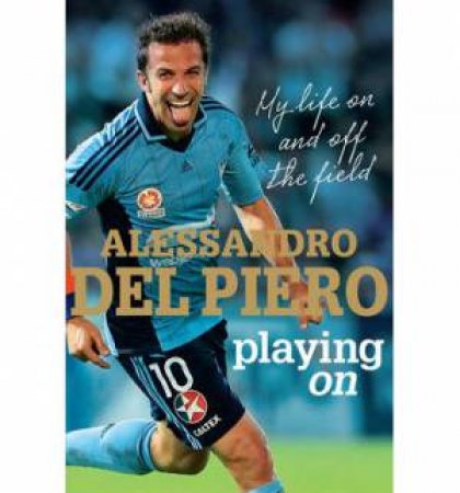 Playing On by Alessandro Del Piero