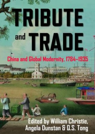 Tribute And Trade by William Christie & Angela Dunstan & Quingsheng Tong