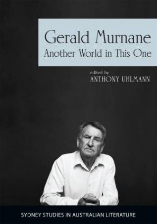 Gerald Murnane by Anthony Uhlmann