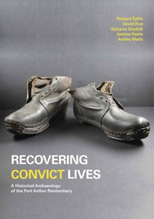 Recovering Convict Lives by Richard Tuffin & David Roe & Sylvana Szydzik & E. Jeanne Harris & Ashley Matic