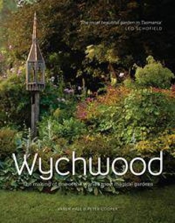 Wychwood: The Making Of One Of The World's Most Magical Gardens by Karen Hall & Peter Cooper