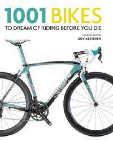 1001 Bikes To Dream of Riding Before You Die by Various 