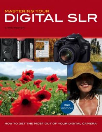 Mastering Your Digital SLR by Chris Weston
