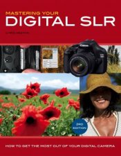 Mastering Your Digital SLR