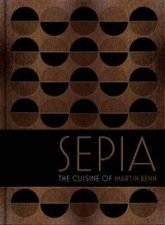 Sepia The Cuisine of Martin Benn