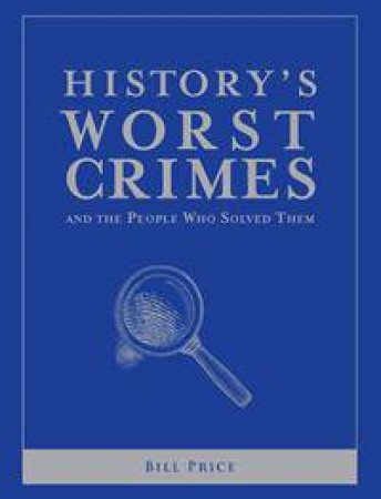 History's Worst Crimes by Bill Price