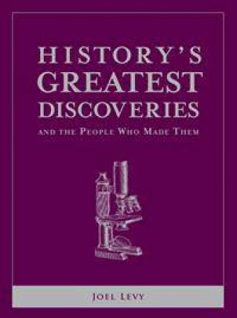 History's Greatest Discoveries by Joel Levy