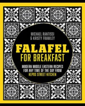 Falafel For Breakfast by Michael Rantissi & Kristy Frawley