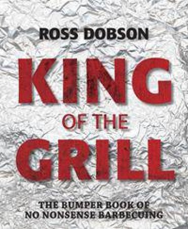 King Of The Grill by Ross Dobson