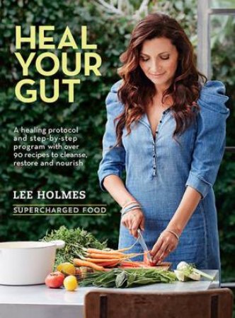 Heal Your Gut by Lee Holmes