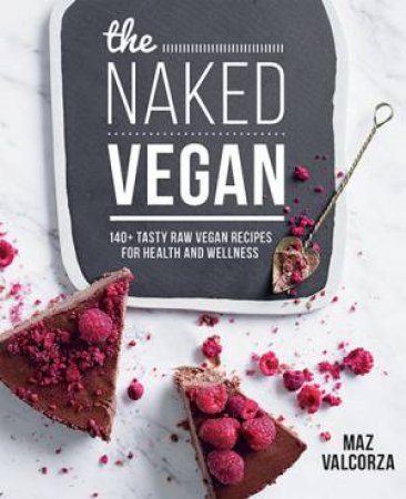 The Naked Vegan by Maz Valcorza