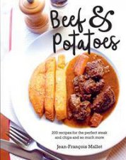 Beef And Potatoes 200 Recipes For The Perfect Steak And Fries