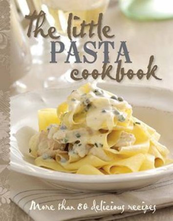 The Little Pasta Cookbook by Various
