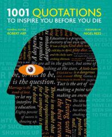 1001 Quotations To Inspire You Before You Die by Robert Arp