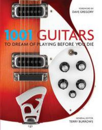 1001 Guitars to Dream of Playing Before You Die by Terry Burrows
