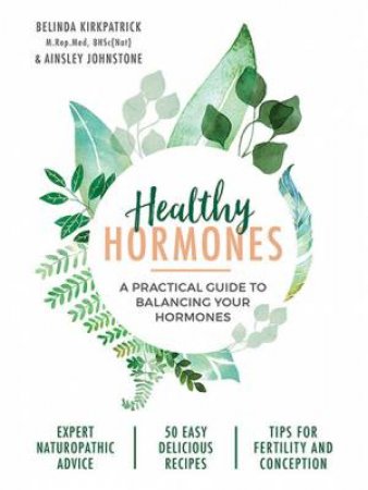 Healthy Hormones by Belinda Kirkpatrick & Ainsley Johnstone