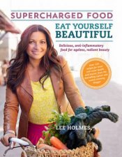 Eat Yourself Beautiful Supercharged Food