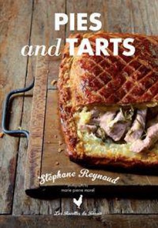 Stephane Reynaud's Pies and Tarts by Stephane Reynaud