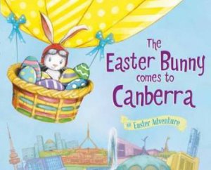 The Easter Bunny Is Coming To Canberra