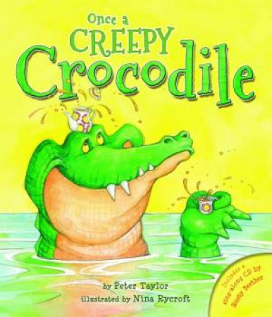 Once A Creepy Crocodile by Peter Taylor