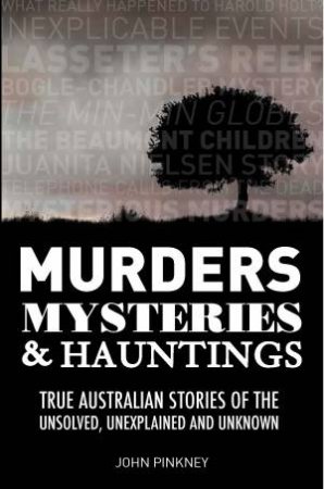 Murders, Mysteries and Hauntings by John Pinkney