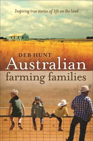 Australian Farming Families by Deb Hunt