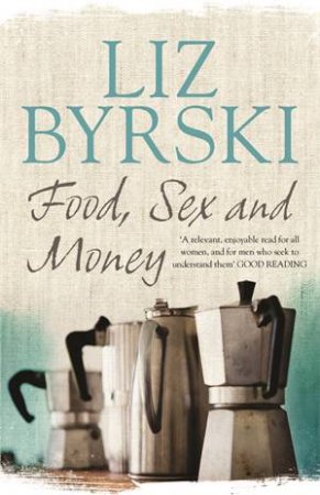 Food, Sex and Money by Liz Byrski