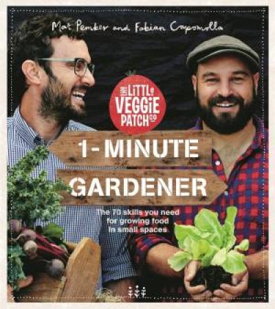 1-Minute Gardener by Fabian Capomolla & Mat Pember