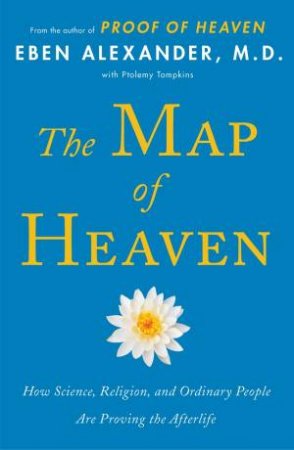 The Map of Heaven by Dr Eben Alexander