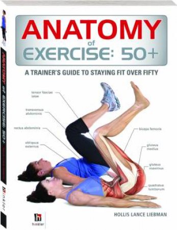 Anatomy Of Exercise 50+ by Hollis Lance Liebman