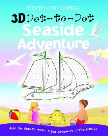 3D Dot to Dot: Seaside Adventure by Various