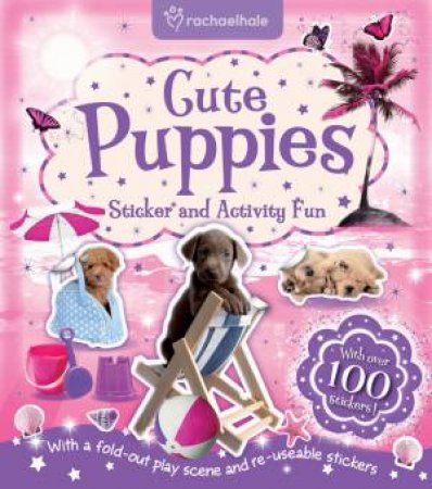 Rachaels Hale Sticker & Activity: Cute Puppies by Various