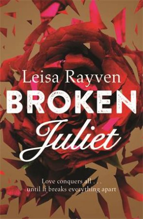 Broken Juliet by Leisa Rayven