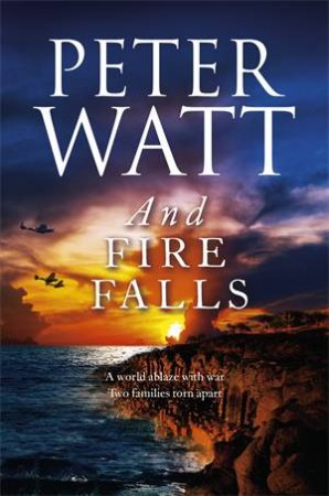 And Fire Falls by Peter Watt