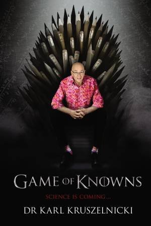 Game Of Knowns by Dr Karl Kruszelnicki