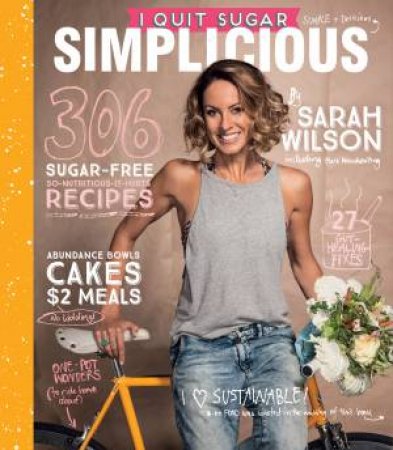 I Quit Sugar: Simplicious by Sarah Wilson