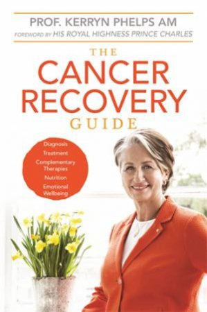 The Cancer Recovery Guide by Dr Kerryn Phelps