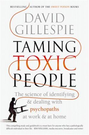 Taming Toxic People by David Gillespie
