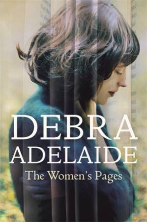 The Women's Pages by Debra Adelaide
