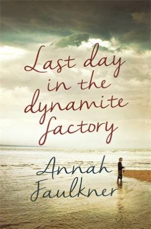 Last Day in the Dynamite Factory by Annah Faulkner