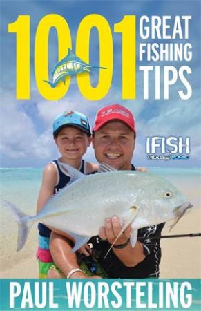 1001 Great Fishing Tips by Paul Worsteling