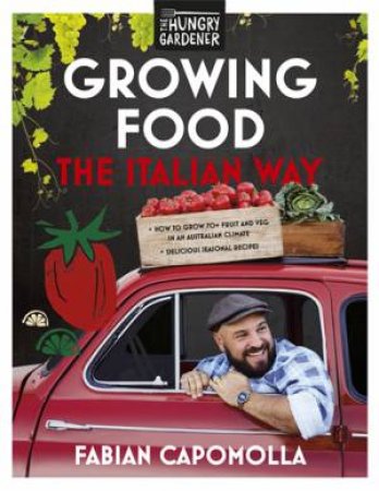 Growing Food The Italian Way by Fabian Capomolla