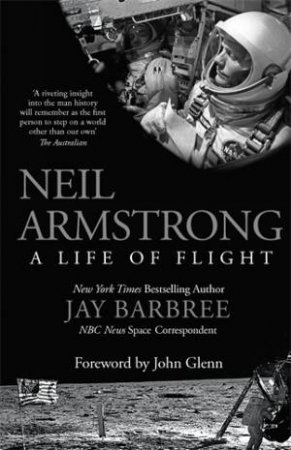 Neil Armstrong: A Life of Flight by Jay Barbree