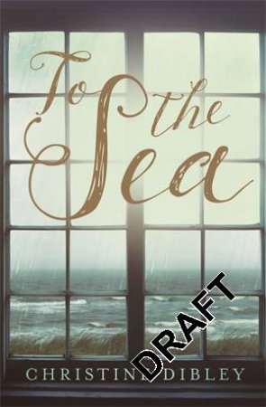 To The Sea by Christine Dibley