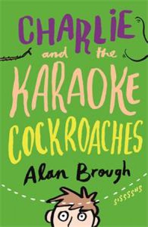Charlie And The Karaoke Cockroaches by Alan Brough