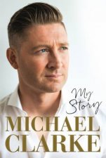 Michael Clarke My Story